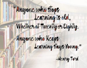 Anyone who Keep Learning is Young. Henry Ford Quote. Lifelong learning