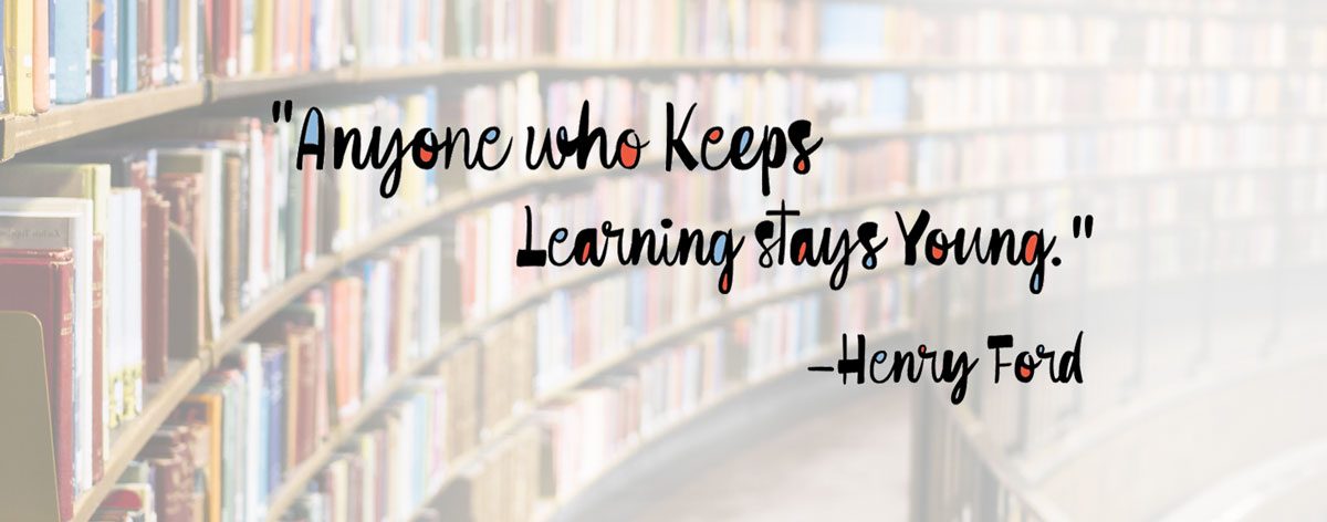 Anyone Who Keeps Learning Stays Young. -Henry Ford